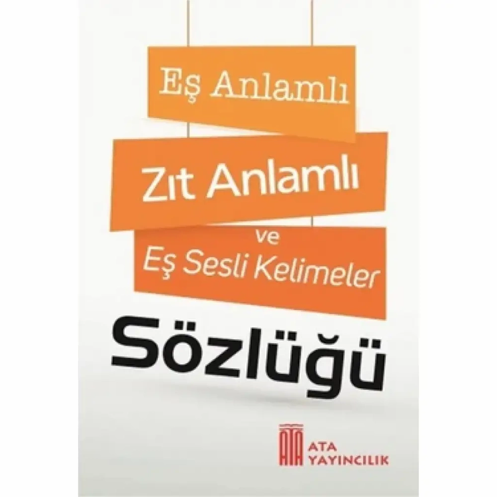 ATA YAY-EŞ ANLAMLI ZIT ANLAMLI EŞ SESLİ