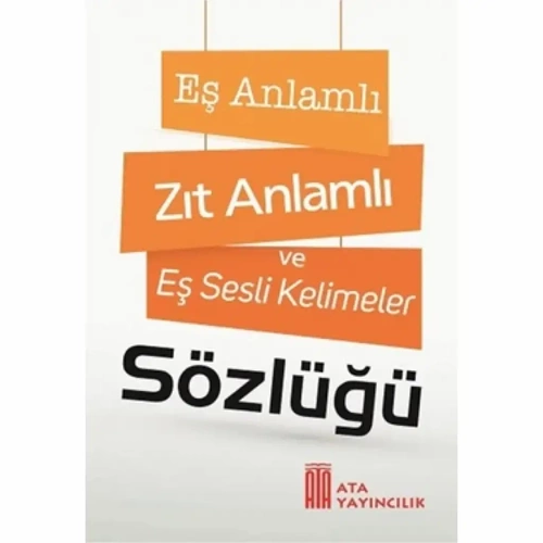 ATA YAY-EŞ ANLAMLI ZIT ANLAMLI EŞ SESLİ